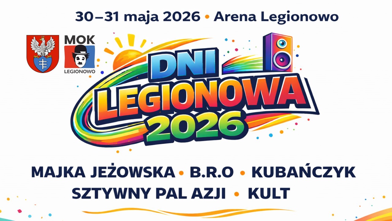 Dni Legionowa 2026. Kto wystąpi 30 i 31 maja pod Areną Legionowo?